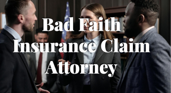 Bad Faith Insurance Claim Attorney