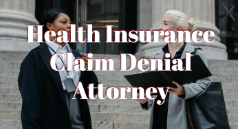 Health Insurance Claim Denial Attorney