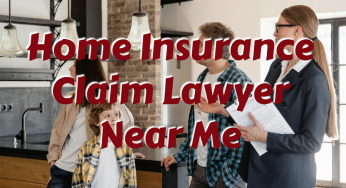 Home Insurance Claim Lawyer Near Me