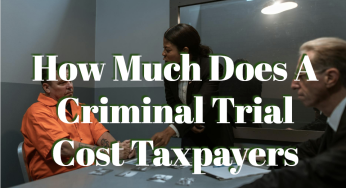 How Much Does A Criminal Trial Cost Taxpayers