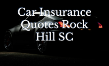 Car Insurance Quotes Rock Hill SC